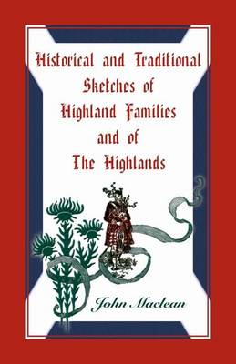 Historical and Traditional Sketches of Highland Families and of the Highlands (Paperback)