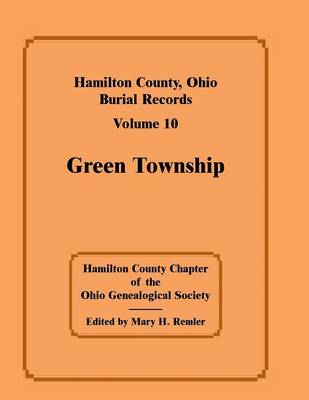 Hamilton County, Ohio, Burial Records, Volume 10, Green Township (Paperback)