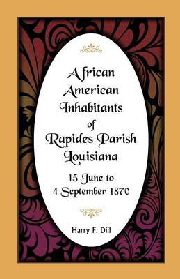 African American Inhabitants of Rapides Parish, Louisiana, 15 June to 4 Sept 1870 (Paperback)