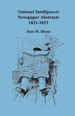 National Intelligencer Newspaper Abstracts: 1821-1823 (Paperback)