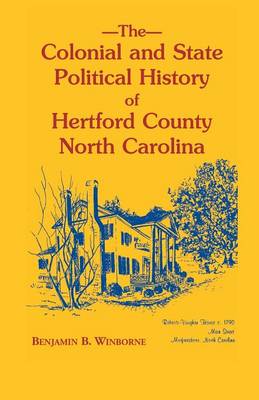 Colonial and State Political History of Hertford County, North Carolina (Paperback)