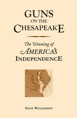 Guns on the Chesapeake: The Winning of America's Independence (Paperback)