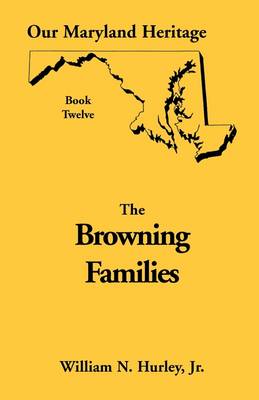Our Maryland Heritage, Book 12: Browning Families - Our Maryland Heritage 12 (Paperback)
