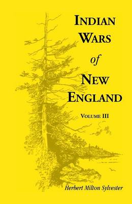Indian Wars of New England, Volume 3 (Paperback)