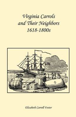 Virginia Carrolls and Their Neighbors 1618-1800s (Paperback)