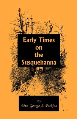 Early Times on the Susquehanna (Paperback)
