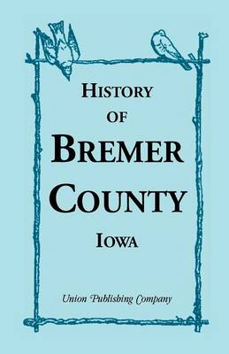 History of Bremer County, Iowa (Paperback)