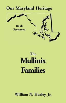 Our Maryland Heritage, Book 17: The Mullinix Families - Our Maryland Heritage 17 (Paperback)