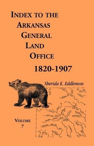Index to the Arkansas General Land Office 1820-1907, Volume Seven: Covering the Counties of Jackson, Clay, Greene, Sharp, Lawrence, Mississippi, Craighead, Poinsett and Randolph (Paperback)