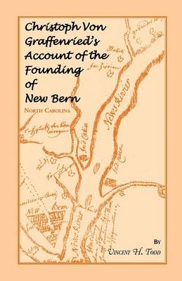 Christoph Von Graffenried's Account of the Founding of New Bern (North Carolina) (Paperback)