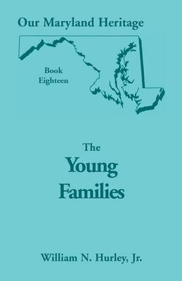 Our Maryland Heritage, Book 18: The Young Families - Our Maryland Heritage (Paperback)
