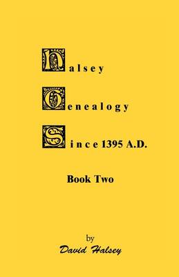 Halsey Genealogy Since 1395 A. D., Book Two (Paperback)