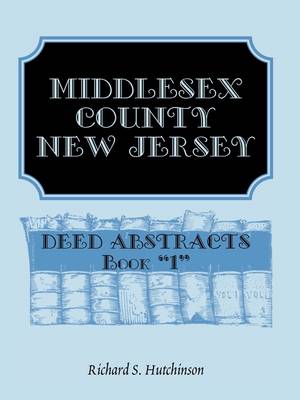 Middlesex County, New Jersey, Deed Abstracts Book 1 (Paperback)