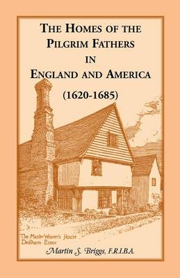 The Homes of the Pilgrim Fathers in England and America (1620-1685) (Paperback)