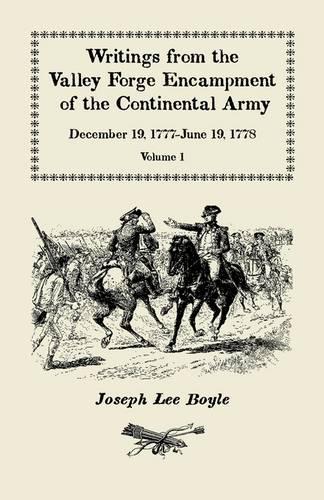 Writings from the Valley Forge Encampment of the Continental Army: December 19, 1777-June 19, 1778, Volume 1 (Paperback)
