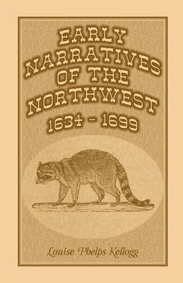 Early Narratives of the Northwest: 1634-1699 (Paperback)