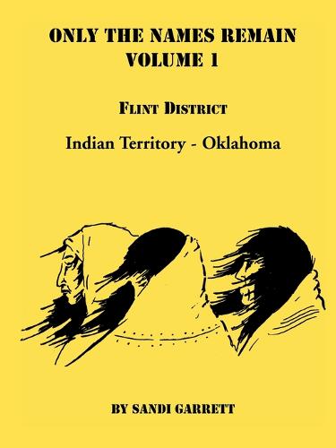 Only the Names Remain, Volume 1: Flint District, Indian Territory-Oklahoma (Paperback)