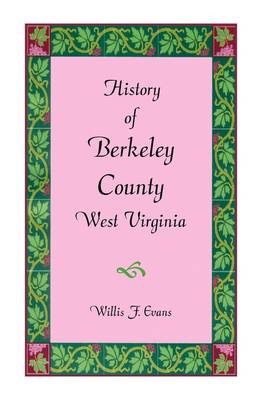 History of Berkeley County, West Virginia (Paperback)