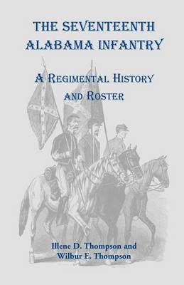 The Seventeenth Alabama Infantry: A Regimental History and Roster (Paperback)