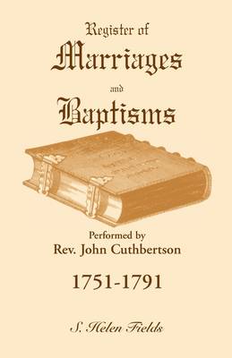 Register of Marriages and Baptisms Performed by REV. John Cuthbertson, 1751-1791 (Paperback)