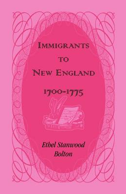 Immigrants to New England, 1700-1775 (Paperback)