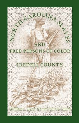 North Carolina Slaves and Free Persons of Color: Iredell County (Paperback)