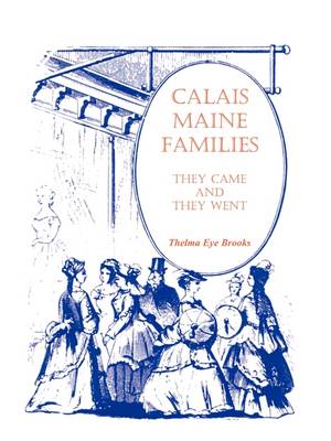 Calais, Maine, Families: They Came and They Went (Paperback)