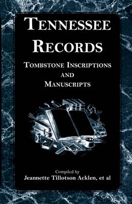 Tennessee Records: Tombstone Inscriptions and Manuscripts (Paperback)