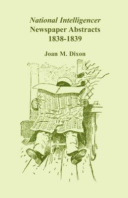 National Intelligencer Newspaper Abstracts: 1838-1839 (Paperback)