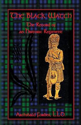 The Black Watch: The Record of an Historic Regiment (Paperback)