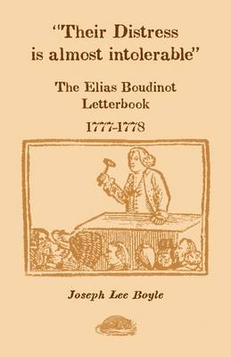 Their Distress Is Almost Intolerable: The Elias Boudinot Letterbook, 1777-1778 (Paperback)