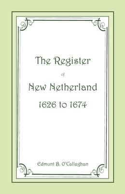 The Register of New Netherland, 1626-1674 (Paperback)