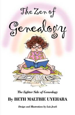 The Zen of Genealogy the Zen of Genealogy: The Lighter Side of Genealogy the Lighter Side of Genealogy (Paperback)