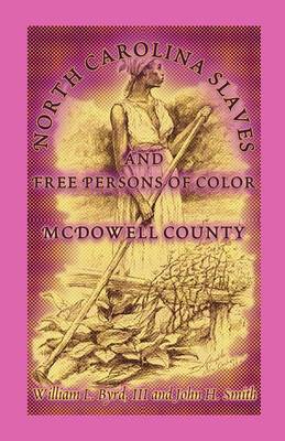 North Carolina Slaves and Free Persons of Color: McDowell County (Paperback)