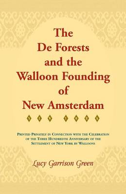 The de Forests and the Walloon Founding of New Amsterdam (Paperback)