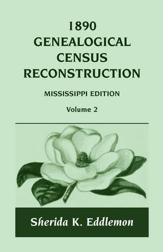 1890 Genealogical Census Reconstruction: Mississippi, Volume 2 (Paperback)