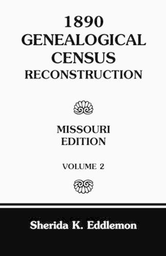 1890 Genealogical Census Reconstruction: Missouri, Volume 2 (Paperback)