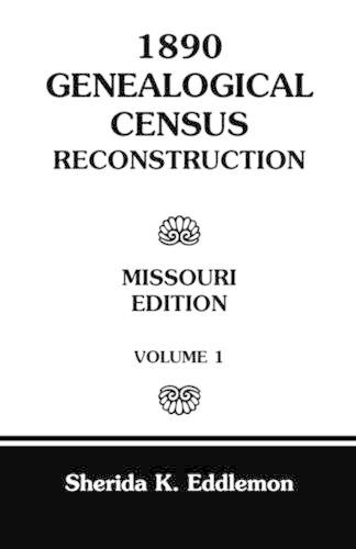 1890 Genealogical Census Reconstruction: Missouri, Volume 1 (Paperback)