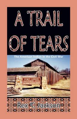 A Trail of Tears: The American Indian in the Civil War (Paperback)
