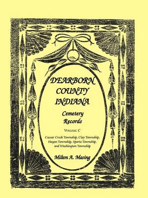 Dearborn County, Indiana, Cemetery Records: Volume C (Paperback)