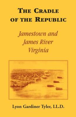The Cradle of the Republic: Jamestown and James River (Paperback)