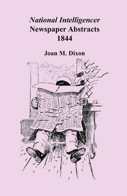 National Intelligencer Newspaper Abstracts: 1844 (Paperback)