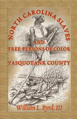 North Carolina Slaves and Free Persons of Color: Pasquotank County (Paperback)