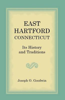 East Hartford: Its History and Traditions (Paperback)