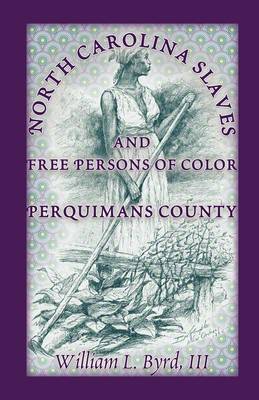 North Carolina Slaves and Free Persons of Color: Perquimans County (Paperback)