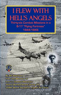 I Flew with Hell's Angels, Thirty-Six Combat Missions in A B-17 Flying Fortress 1944-1945 (Paperback)