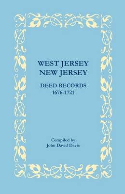 West Jersey, New Jersey Deed Records, 1676-1721 (Paperback)