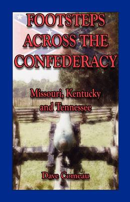 Footsteps Across the Confederacy: Missouri, Kentucky and Tennessee (Paperback)