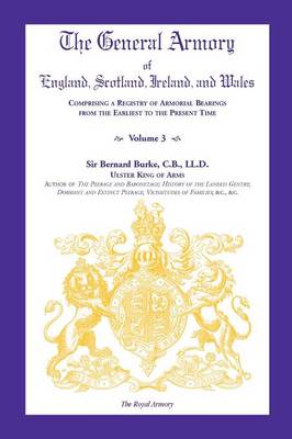The General Armory of England, Scotland, Ireland, and Wales, Comprising a Registry of Armorial Bearings from the Earliest to the Present Time, Volume (Paperback)