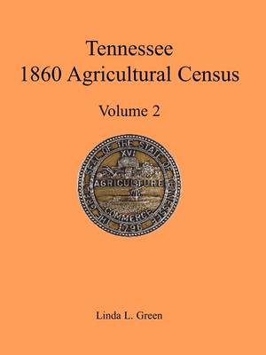 Tennessee 1860 Agricultural Census, Volume 2 (Paperback)